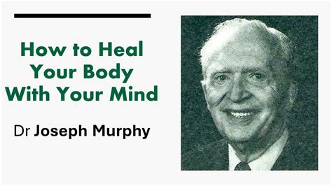 How To Heal Your Body With Your Mind Dr Joseph Murphy Youtube