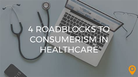 4 Roadblocks To Consumerism In Healthcare Upcity