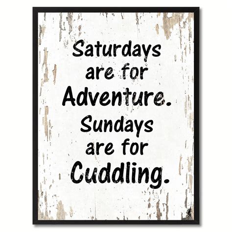 Saturdays Are For Adventure Sundays Are For Cuddling Funny Quote Saying