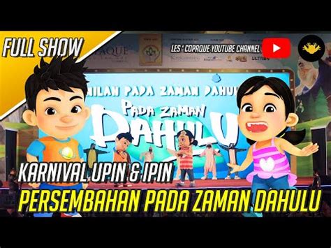 Pada zaman dahulu terbaru 2020 eps,24 pada zaman dahulu full. Karnival Upin & Ipin Melaka 2019 - Persembahan Pada Zaman ...
