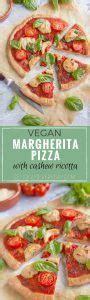 Vegan Pizza Recipe With Margherita Topping Cashew Ricotta