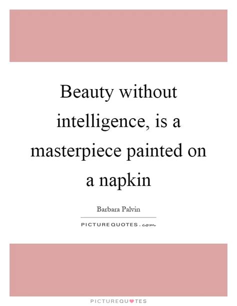 Intelligence And Beauty Quotes And Sayings Intelligence And Beauty