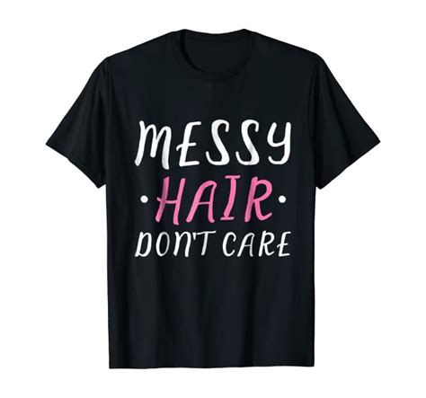 messy hair don t care tshirt humorous funny clothing