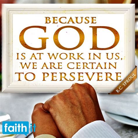Because God Is At Work In Us We Are Certain To Persevere Inspirational