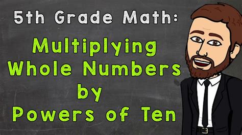 Multiplying Whole Numbers By Powers Of Ten 5th Grade Math Youtube