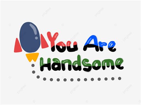 You Are Handsome Lettering Handsome Kids Lettering Png Transparent