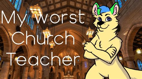 My Worst Church Teacher YouTube