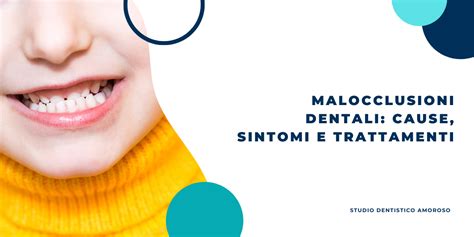 Malocclusioni Dentali Cause Sintomi E Trattamento