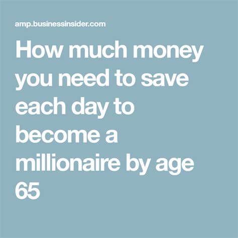 How Much Money You Need To Save Each Day To Become A Millionaire By Age