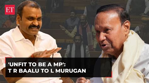 Face Off And Ruckus In Lok Sabha Over Tr Baalus Remark On L Murugan