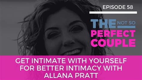 Get Intimate With Yourself For Better Intimacy With Allana Pratt Youtube