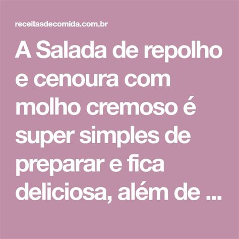 A Salada de repolho e cenoura molho cremoso é super simples de