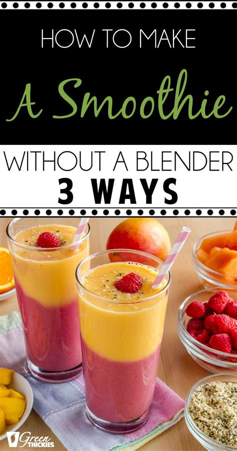 Do You Know How To Make A Smoothie Without A Blender Its Easier Than