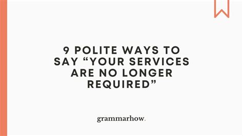 9 Polite Ways To Say Your Services Are No Longer Required