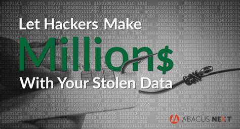 Let Hackers Make Millions With Your Stolen Data Abacusnext