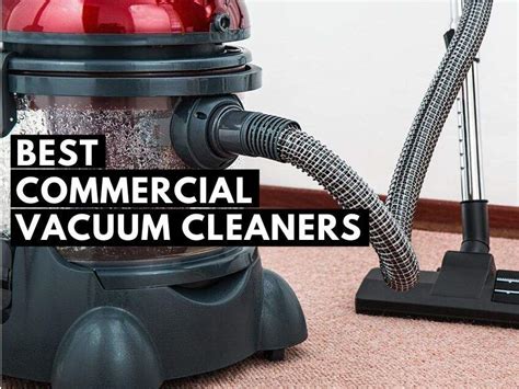 5 Best Commercial Vacuum Cleaners And How To Choose One
