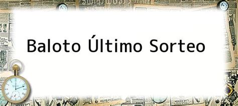 Combinaciones numéricas según el resultado de esta lotería: Ultimo resultado del baloto - Baloto último sorteo ...