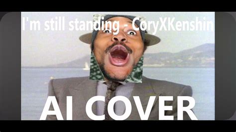Coryxkenshin Ai Cover Im Still Standing Youtube