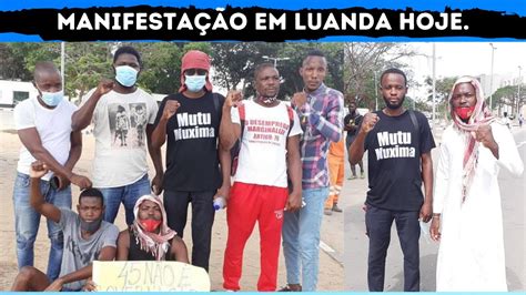 Manifestação Hoje Em Luanda 45 Ano E Muito Mpla Fora Nito Alves Deixa Recado No João Lourenço