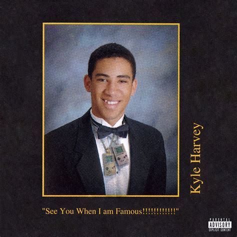 Maybe you would like to learn more about one of these? KYLE - See You When I am Famous!!!!!!!!!!!! Lyrics and Tracklist | Genius