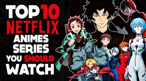 Top 10 Netflix Anime Series You Need To Watch Youtube