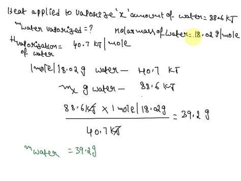 SOLVED 88 6 KJ Of Heat Was Applied To Vaporize A Gram Of Water How