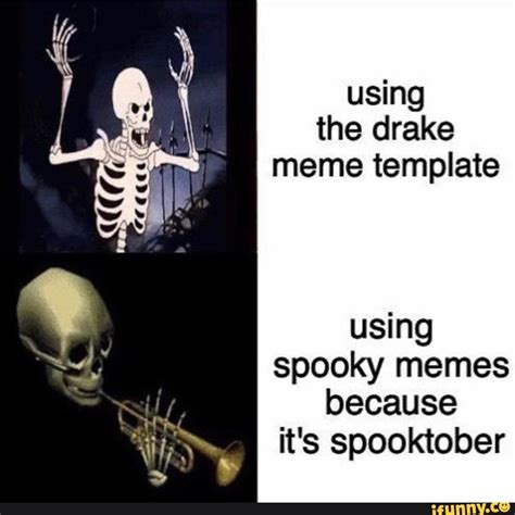 Using The Drake Meme Template Using Spooky Memes Because Its