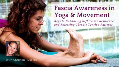 Fascia Awareness In Yoga And Movement Keys To Enhancing