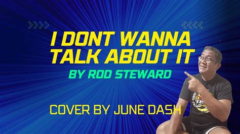 I Dont Wanna Talk About It By Rod Steward Cover By June Dash ️ Youtube