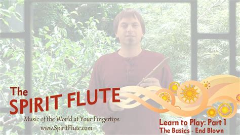 Part 1 Learn To Play The Spirit Flute The Basics End Blown Youtube