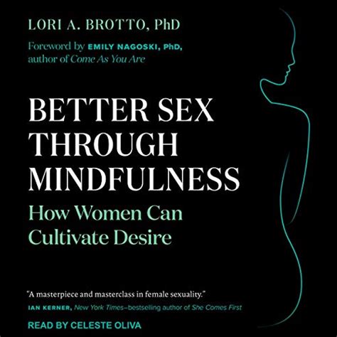 Better Sex Through Mindfulness By Lori A Brotto Phd Emily Nagoski Phd Foreword Audiobook