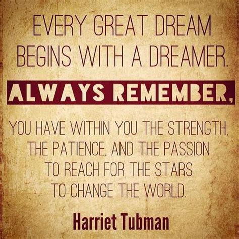 Every Great Dream Begins With A Dreamer Harriet Tubman Motivation Quote