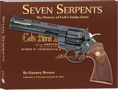 Jp Seven Serpents The History Of Colt S Snake Guns By