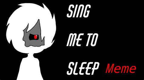 Sing Me To Sleep Meme Youtube
