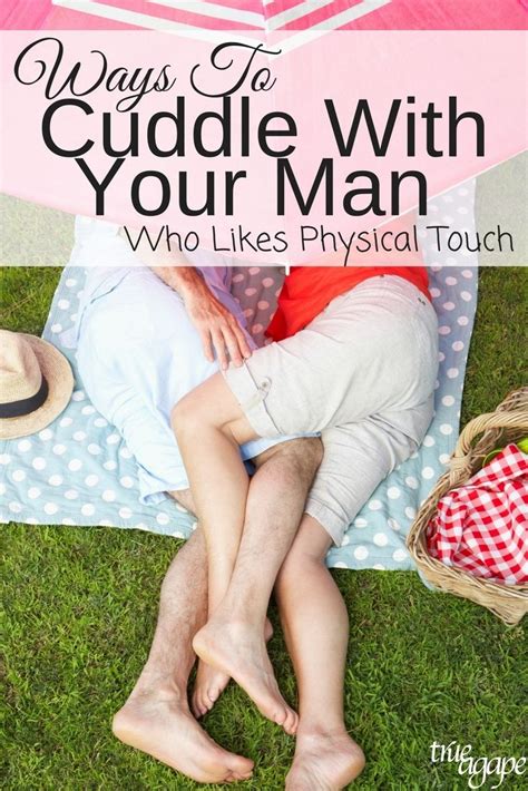 Ways To Cuddle With Your Physical Touch Man True Agape Ways To Cuddle Physical Touch Love