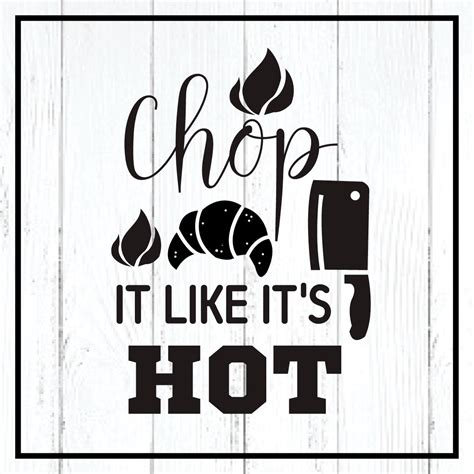 Chop It Like It S Hot Svg Masterbundles Kitchen Kitchen Svg Funny Kitchen Funny Kitchen