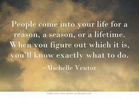 Someone once said, people come into your life for a reason, a season, or a lifetime. 17 Best images about Words of Inspiration on Pinterest | Seasons, For a reason and The gypsy