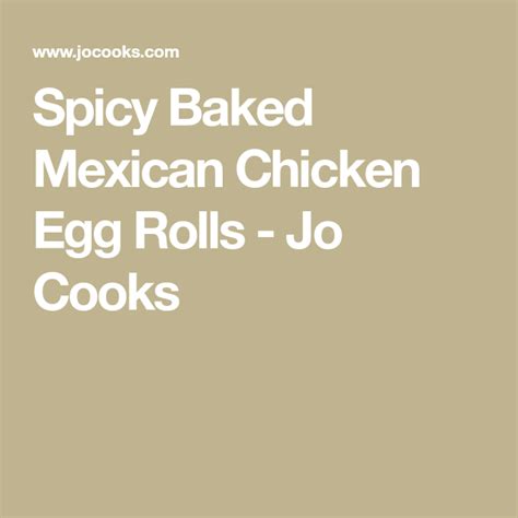 Spicy Baked Mexican Chicken Egg Rolls Jo Cooks Chicken Egg Rolls
