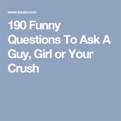 190 Funny Questions To Ask A Guy Girl Or Your Crush Questions To Ask