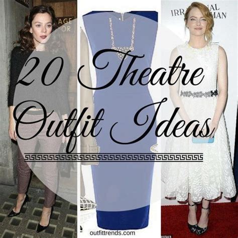 What To Wear To The Theatre 28 Best Outfit Ideas For Women Theatre