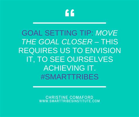 Goal Setting Tip Move The Goal Closer This Requires Us To Envision