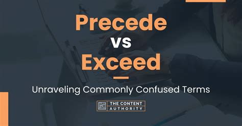 Precede Vs Exceed Unraveling Commonly Confused Terms