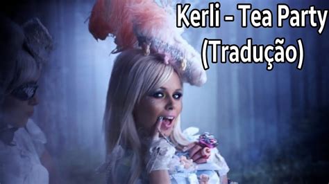 Kerli Tea Party Legendado Tradução Brpt Clipe Oficial Youtube