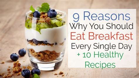 9 Reasons Why You Should Eat Breakfast Every Day 10 Healthy Breakfast