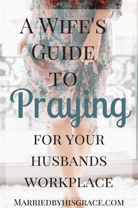 A Wifes Guide To Praying For Your Husbands Workplace Married By His
