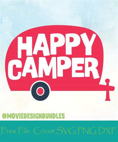 Design bundles is a digital design marketplace. HAPPY CAMPER FREE DESIGNS SVG, PNG, DXF FOR CRICUT - Movie ...