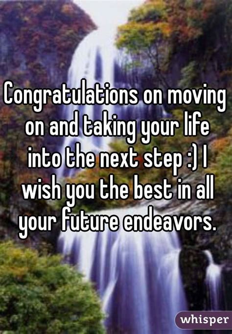 I wish you the very best in your future endeavors. Congratulations on moving on and taking your life into the ...