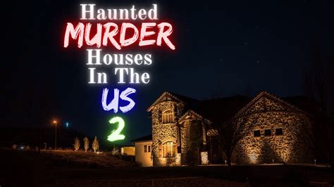 Haunted Murder Houses In The Us Ep 2 Youtube
