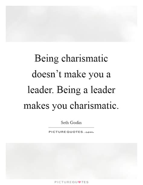 Being Charismatic Doesnt Make You A Leader Being A Leader