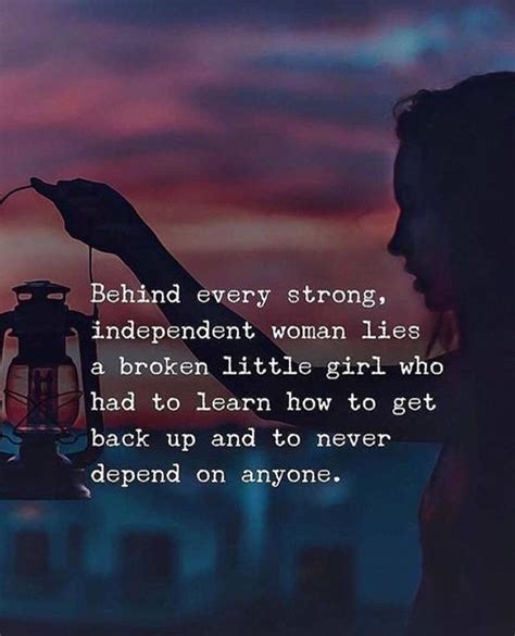 Inspirational Positive Quotes Behind Every Strong Independent Woman Lies A Broken Little Girl